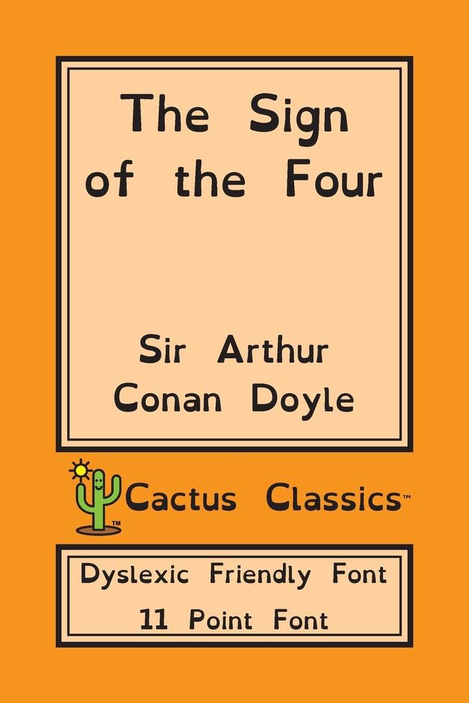 The Sign of the Four (Cactus Classics Dyslexic Friendly Font)