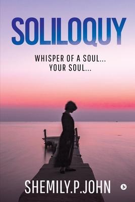 Soliloquy: Whisper of a Soul... Your Soul...