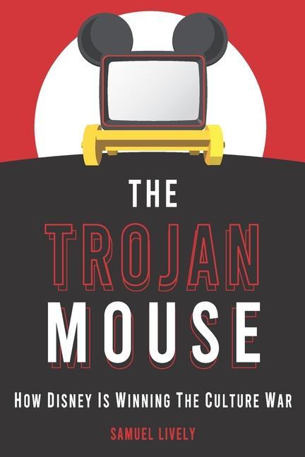 The Trojan Mouse: How Disney Is Winning the Culture War