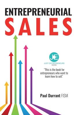 Entrepreneurial Sales: The practical guide to being a more entrepreneurial sales-savvy small business owner