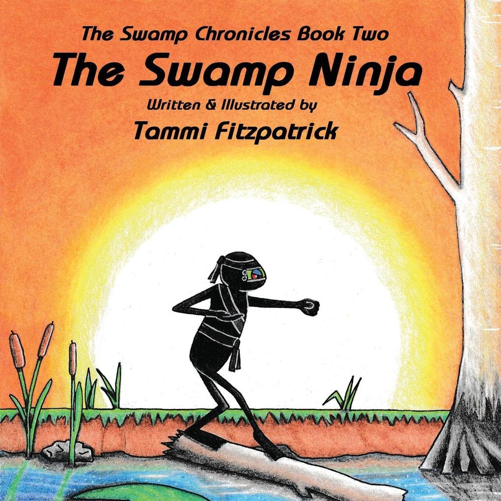 The Swamp Ninja: Swamp Chronicle Book Two