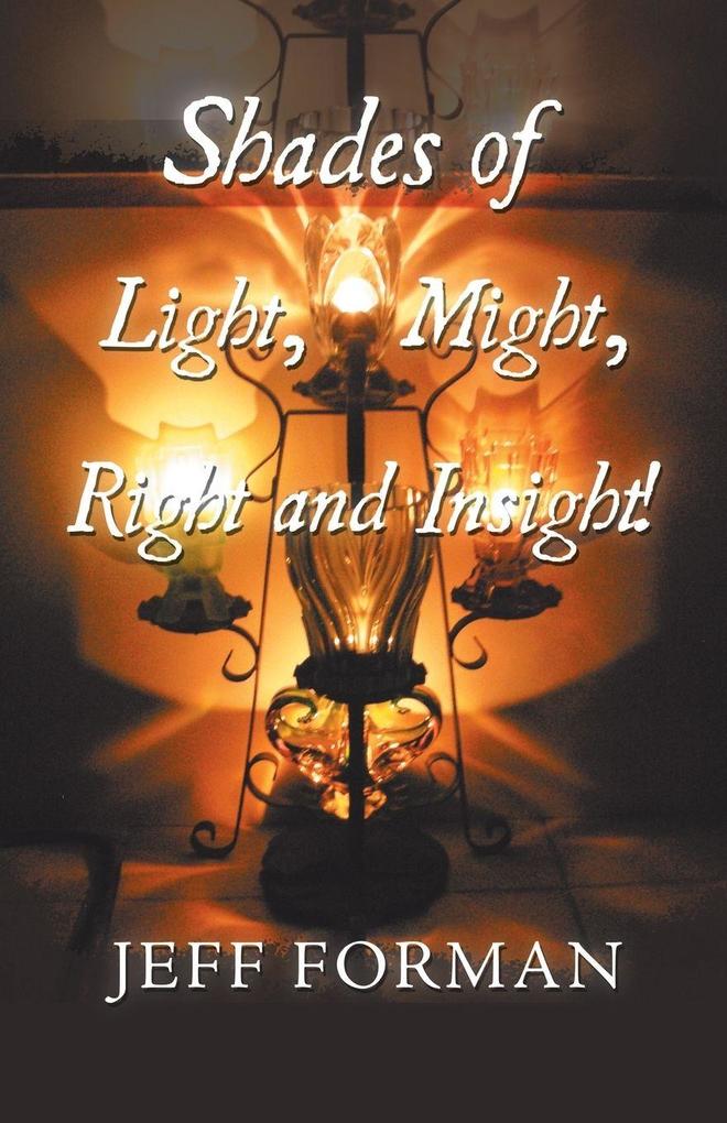 Shades of Light Might Right and Insight!