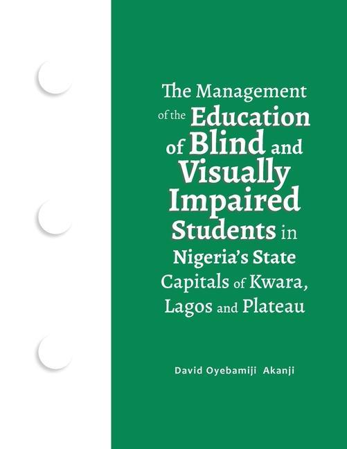The Management of the Education of Blind and Visually Impaired Students in Nigeria‘s State Capitals of Kwara Lagos and Plateau