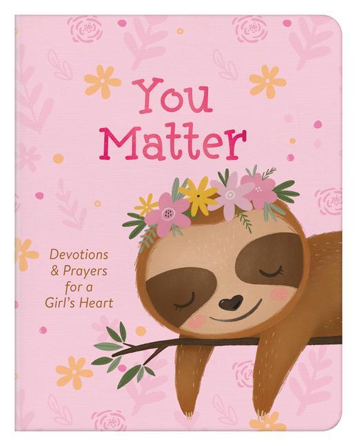 You Matter (for Girls): Devotions & Prayers for a Girl‘s Heart