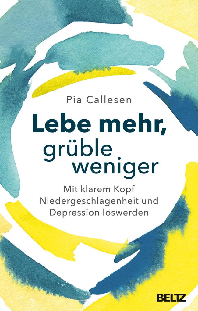 Lebe mehr grüble weniger