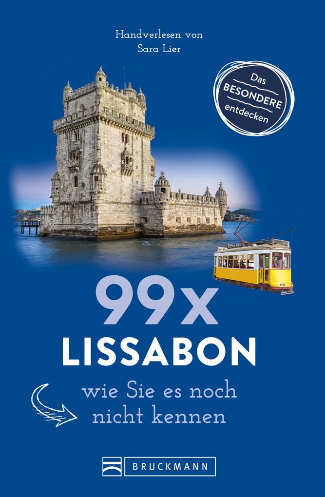 Bruckmann Reiseführer: 99 x Lissabon wie Sie es noch nicht kennen