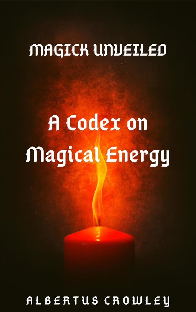 A Codex on Magical Energy (Magick Unveiled #1)