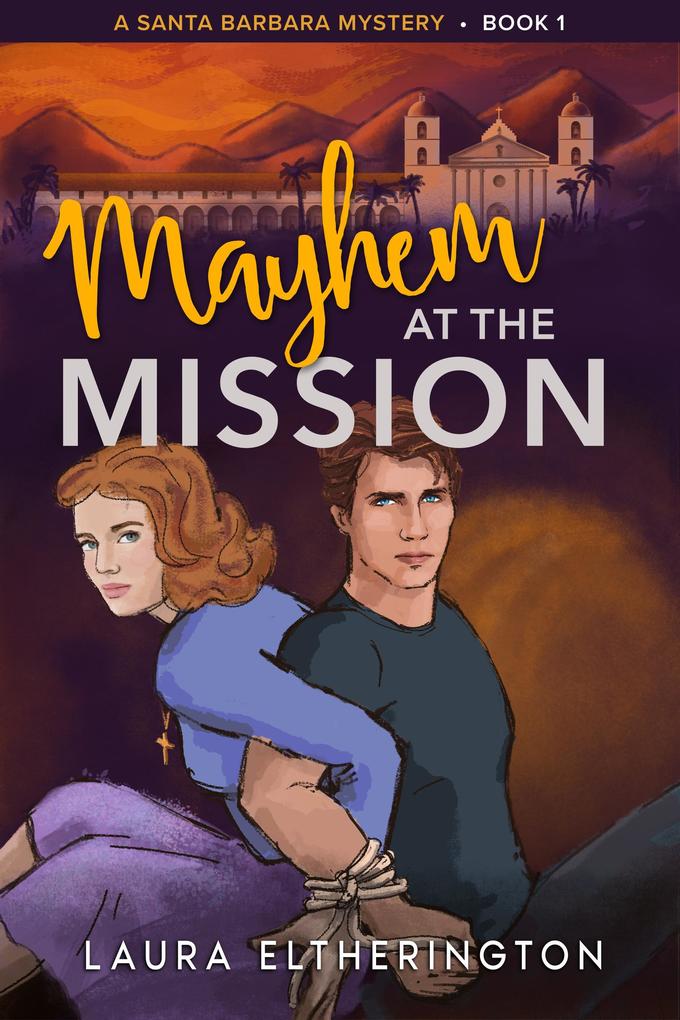 Mayhem at the Mission (A Santa Barbara Mystery #1)
