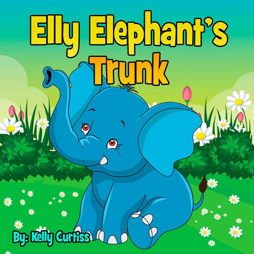 Elly Elephant's Trunk (bedtime books for kids)