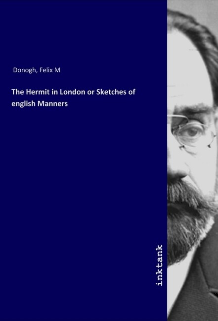 The Hermit in London or Sketches of english Manners