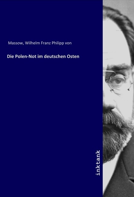 Die Polen-Not im deutschen Osten - Wilhelm von Massow
