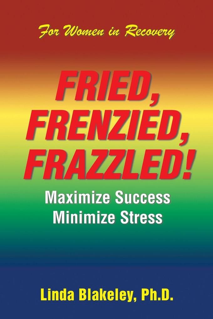 Fried Frenzied Frazzled!
