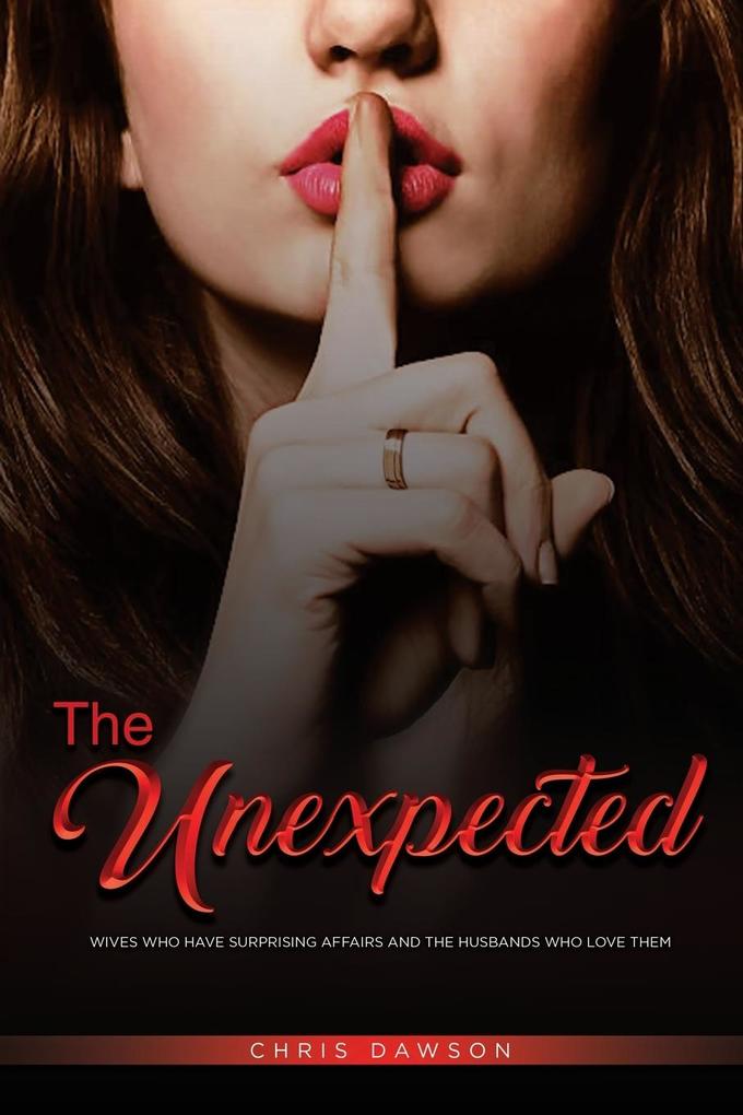 The Unexpected: Wives who have surprising affairs and the husbands who love them