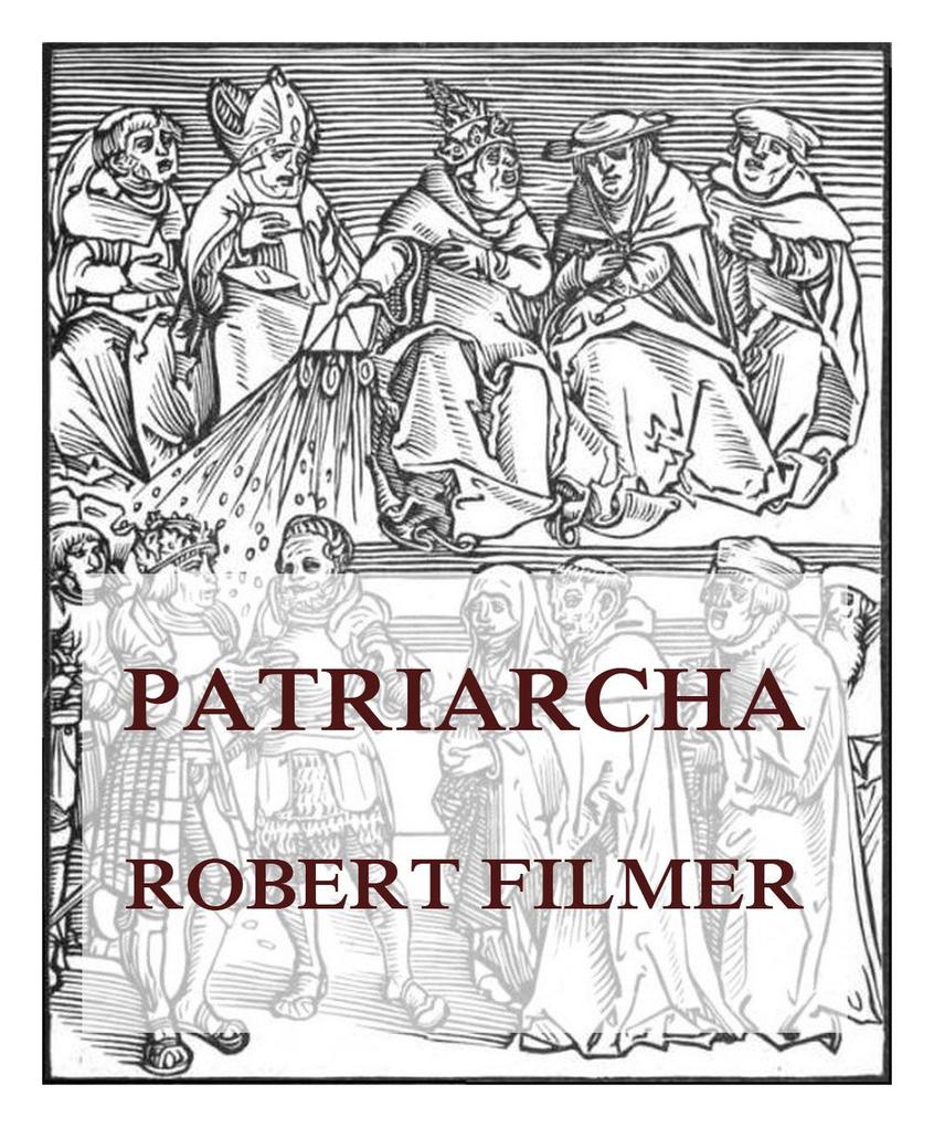 Patriarcha or the Natural Power of Kings