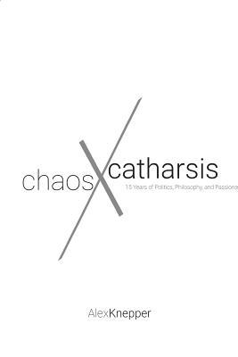 Chaos and Catharsis: 15 Years of Politics Philosophy and Passions
