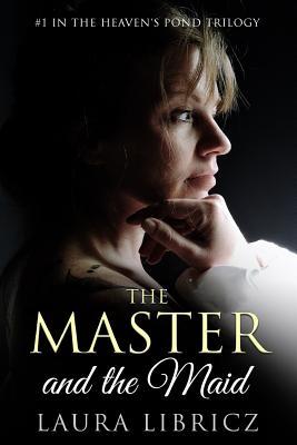 The Master and the Maid: #1 in the Heaven‘s Pond Trilogy