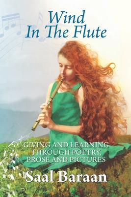 Wind in the Flute: Giving and Learning through Poetry Prose and Pictures
