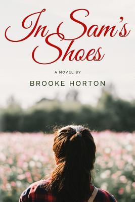 In Sam‘s Shoes: A Novel by Brooke Horton