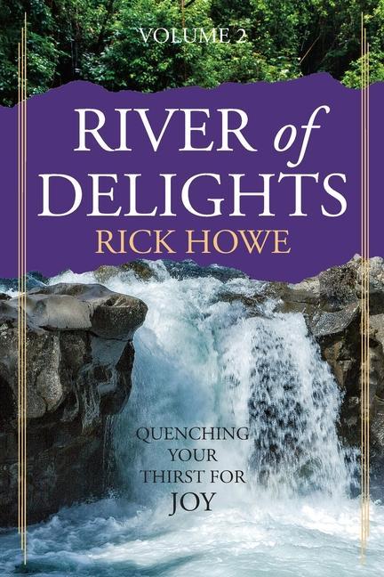 River of Delights Volume 2: Quenching Your Thirst for Joy