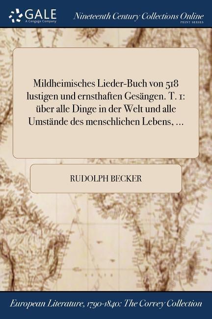 Mildheimisches Lieder-Buch von 518 lustigen und ernsthaften Gesängen. T. 1