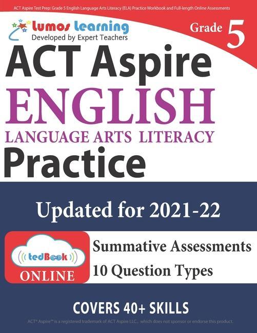ACT Aspire Test Prep: Grade 5 English Language Arts Literacy (ELA) Practice Workbook and Full-length Online Assessments: ACT Aspire Study Gu