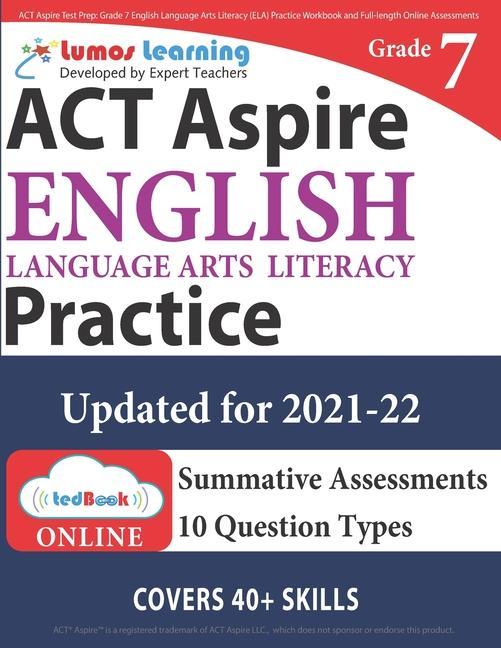 ACT Aspire Test Prep: Grade 7 English Language Arts Literacy (ELA) Practice Workbook and Full-length Online Assessments: ACT Aspire Study Gu