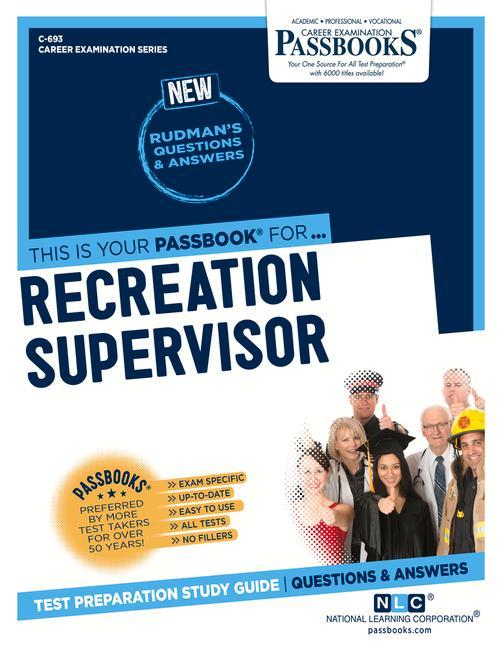 Recreation Supervisor (C-693): Passbooks Study Guide Volume 693