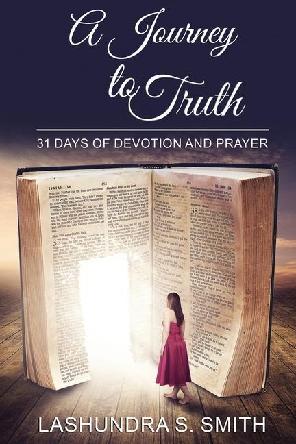 A Journey To Truth: 31 Days Of Devotion And Prayer