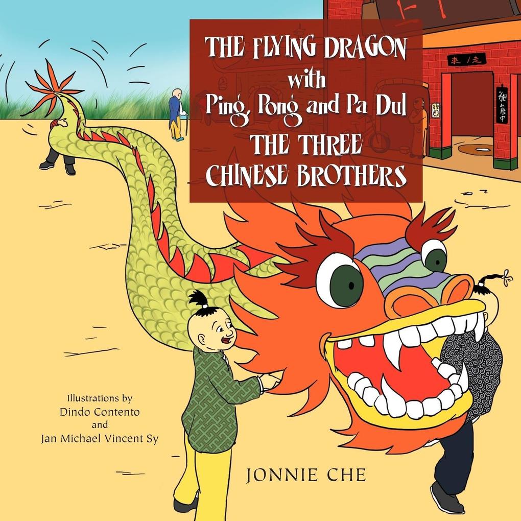 THE FLYING DRAGON WITH Ping Pong and Pa Dul THE THREE CHINESE BROTHERS