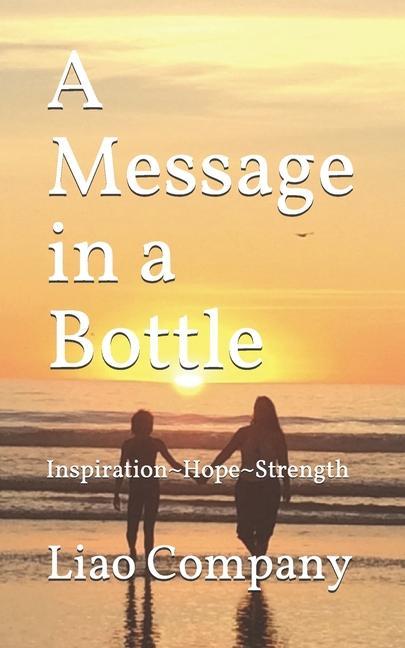 A Message in a Bottle: What We Need in Life Inspiration Hope Connection and Resilience