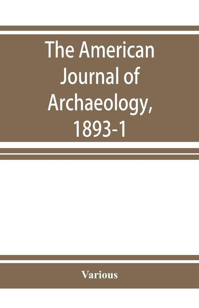 The American Journal of Archaeology 1893-1