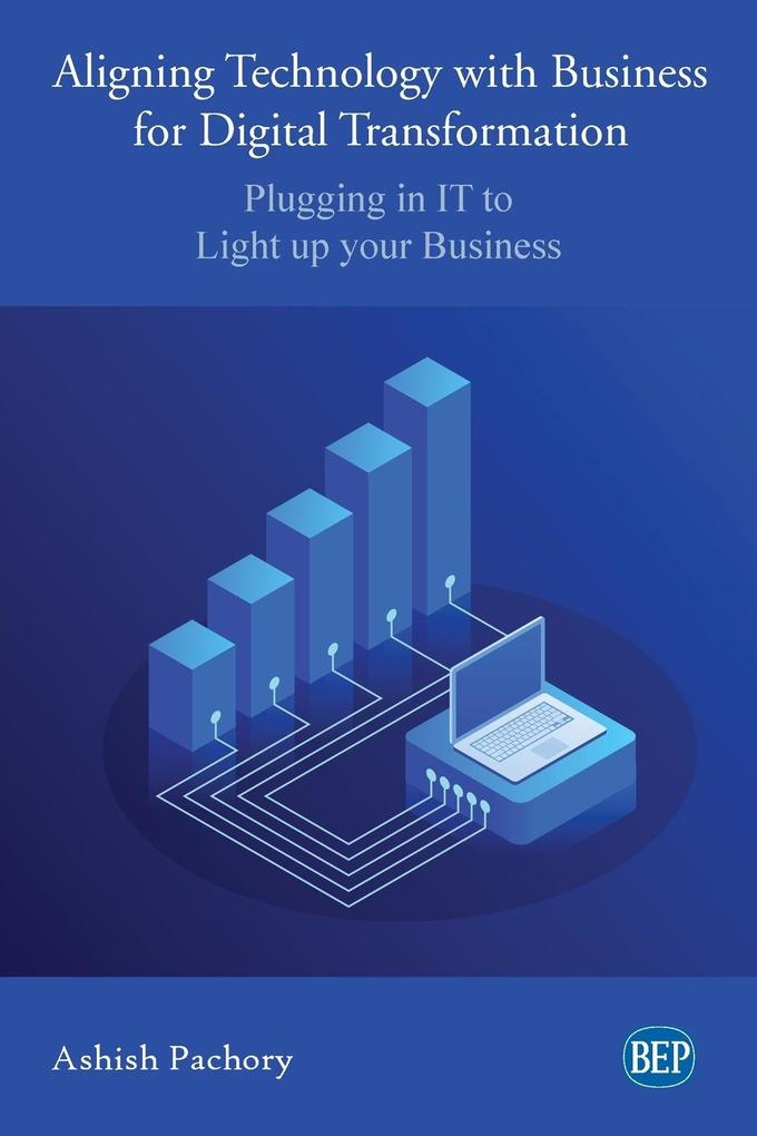 Aligning Technology with Business for Digital Transformation