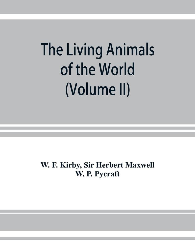 The living animals of the world a popular natural history. An interesting description of beasts birds fishes reptiles insects etc. with authentic anecdotes (Volume II)