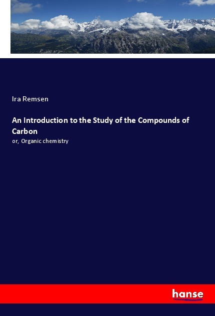 An Introduction to the Study of the Compounds of Carbon