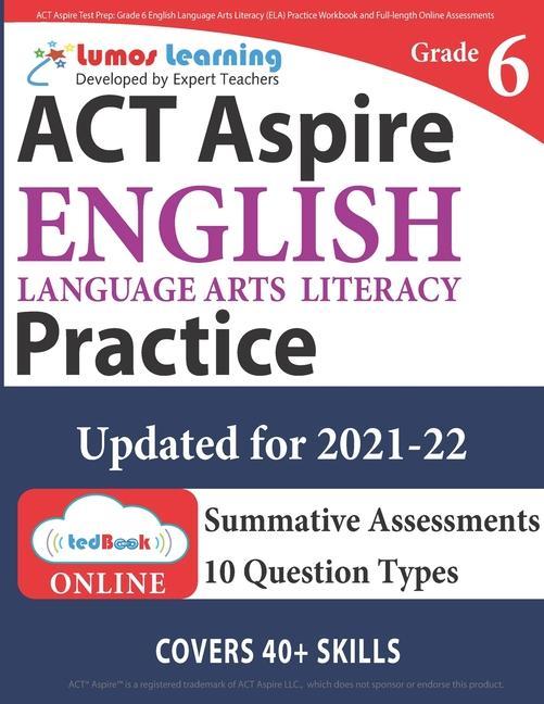 ACT Aspire Test Prep: Grade 6 English Language Arts Literacy (ELA) Practice Workbook and Full-length Online Assessments: ACT Aspire Study Gu
