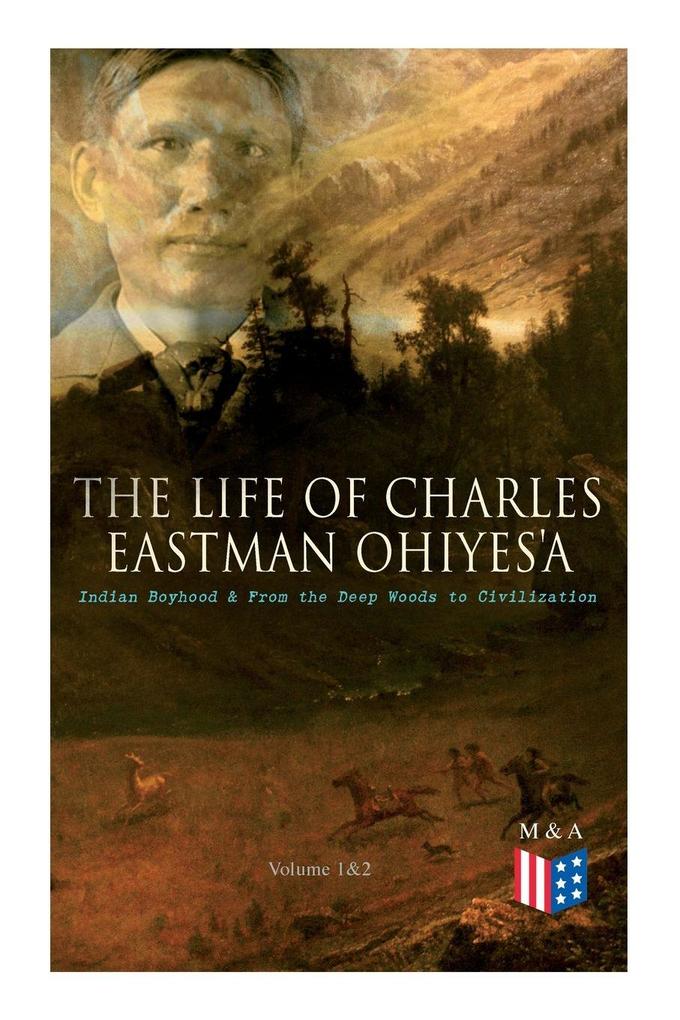 The Life of Charles Eastman OhiyeS'a