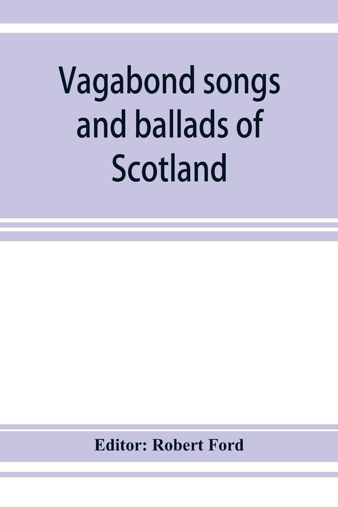 Vagabond songs and ballads of Scotland with many old and familiar melodies