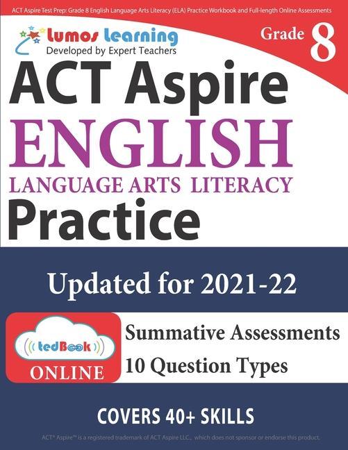 ACT Aspire Test Prep: Grade 8 English Language Arts Literacy (ELA) Practice Workbook and Full-length Online Assessments: ACT Aspire Study Gu