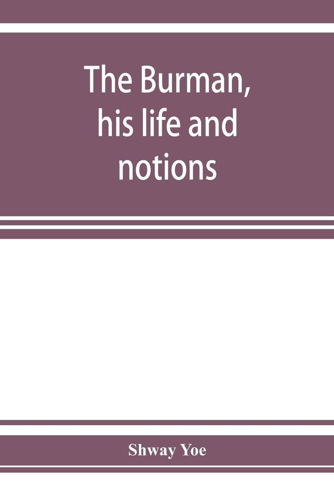 The Burman his life and notions