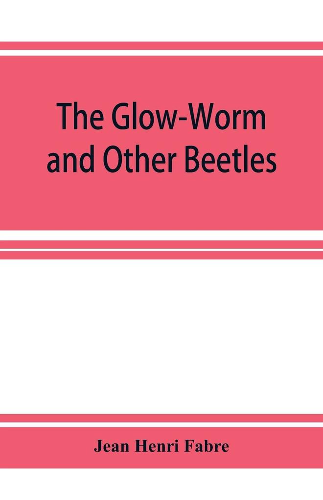 The Glow-Worm and Other Beetles
