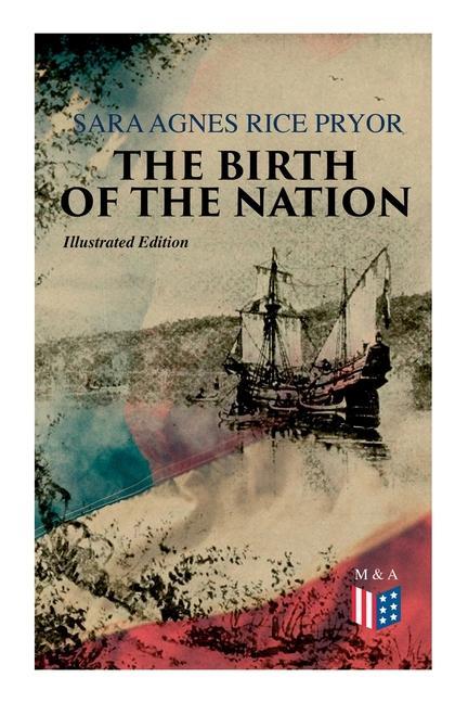 The Birth of the Nation (Illustrated Edition): Jamestown 1607