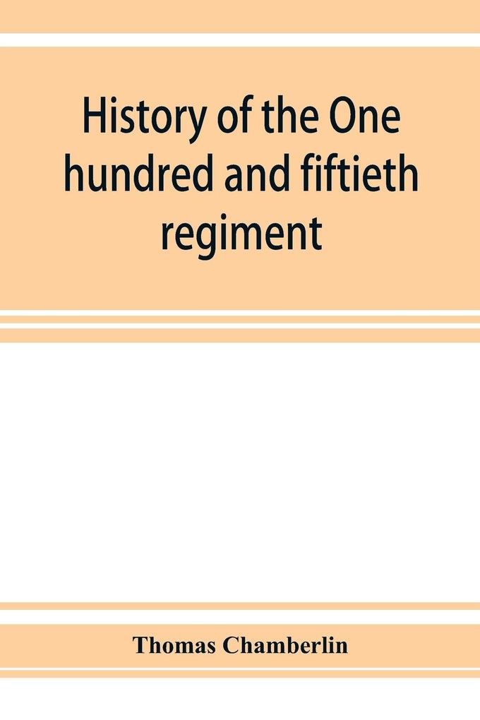 History of the One hundred and fiftieth regiment Pennsylvania volunteers Second regiment Bucktail brigade