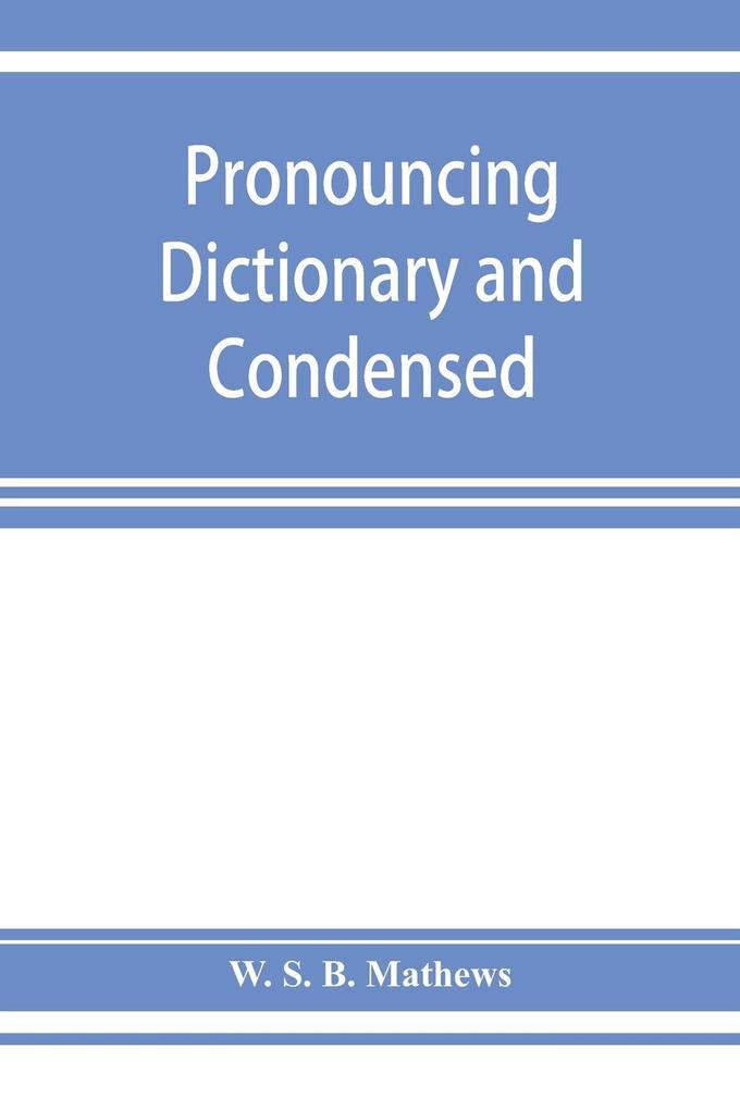 Pronouncing dictionary and condensed encyclopedia of musical terms instruments composers and important works
