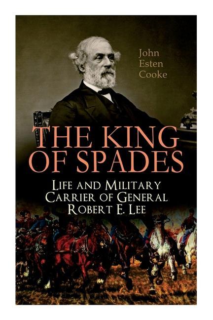 The King of Spades - Life and Military Carrier of General Robert E. Lee: Lee‘s Early Life Military Carrier (Battles of the Chickahominy Manassas Ch