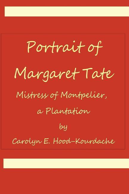 Portrait of Margaret Tate Mistress of Montpelier a Plantation: Widow and Relic of William Theophilus Powell