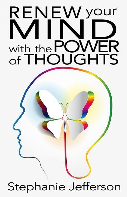 Renew Your Mind with the Power of Thoughts