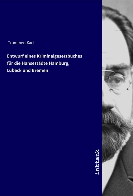 Entwurf eines Kriminalgesetzbuches für die Hansestädte Hamburg Lübeck und Bremen