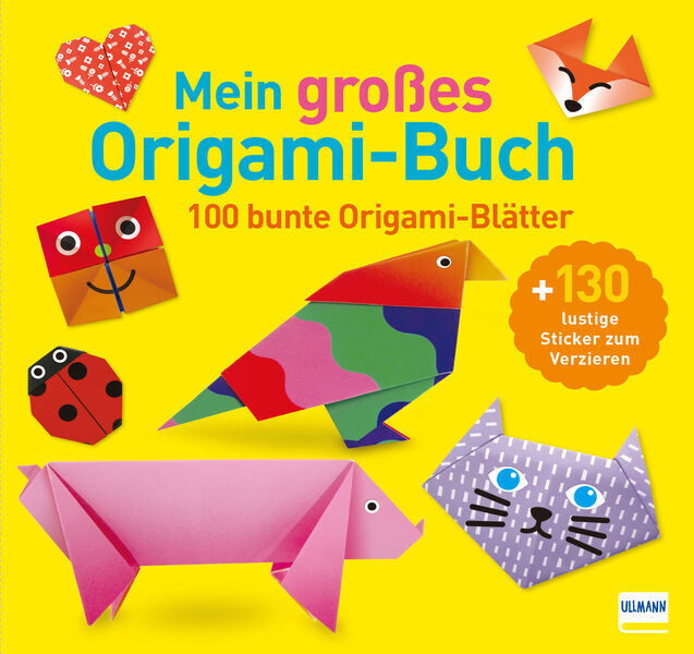 Mein großes Origami-Buch (mit kindgerechten Schritt-für-Schritt Anleitungen 100 Blatt und 130 Stickern))