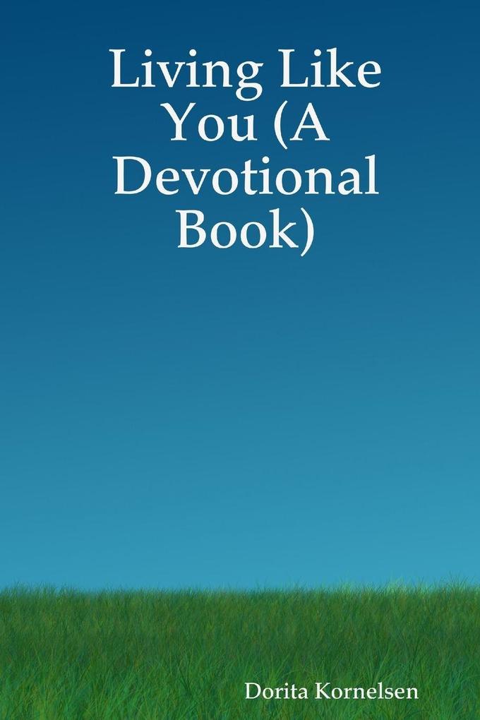 Living Like You (A Devotional Book)