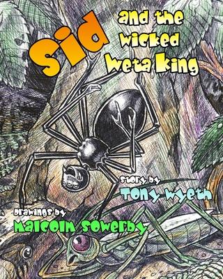 Sid and the Wicked Weta King: The awesome adventures of a spider named Sid